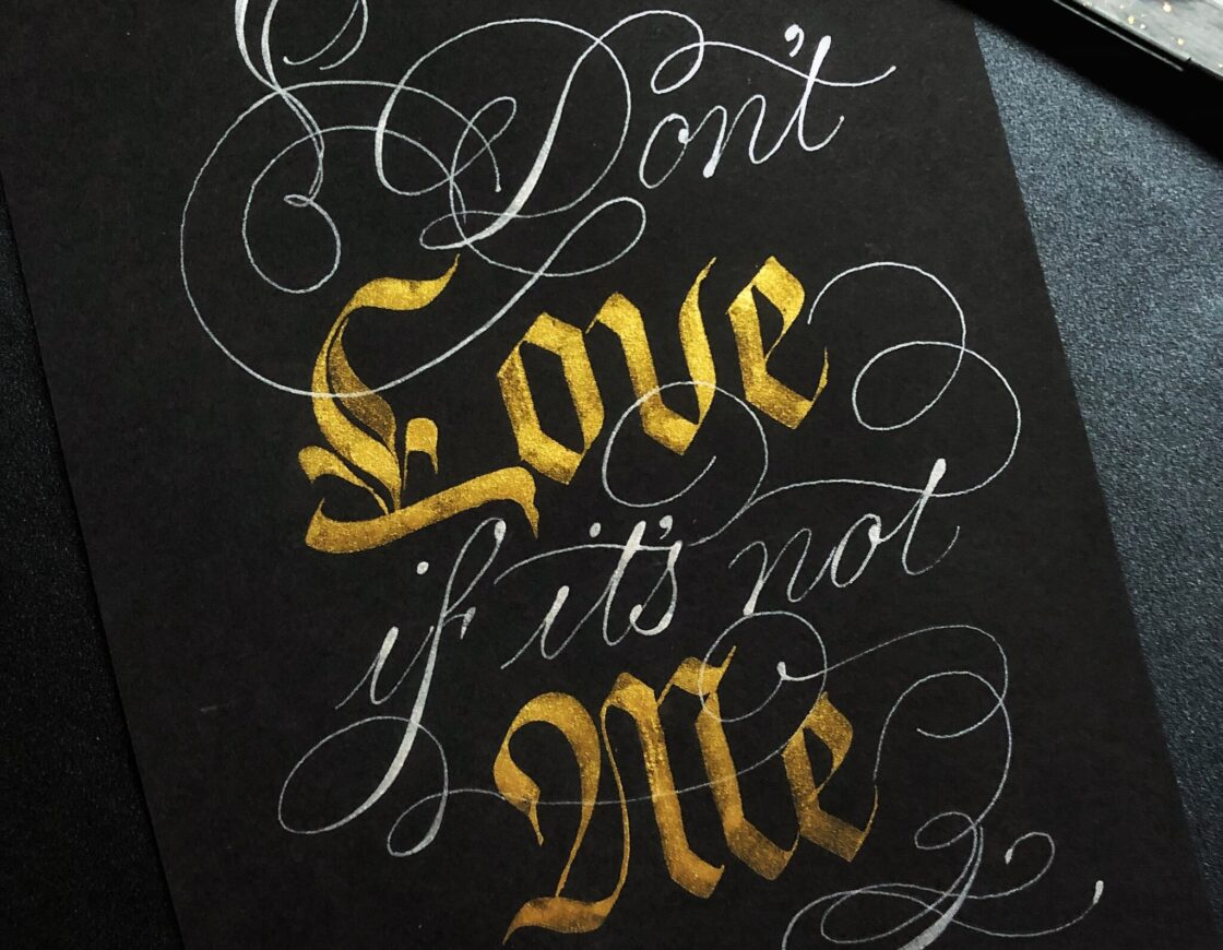 "Don't love if it's not me." - calligraphy by Portia Baruc